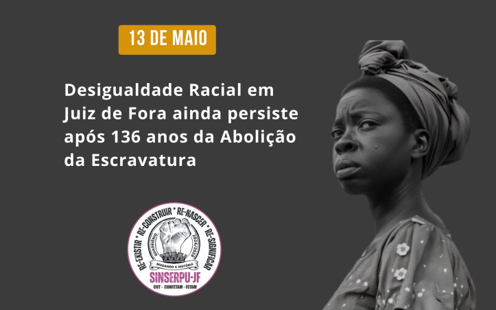 Desigualdade Racial Em Juiz De Fora Ainda Persiste Após 136 Anos Da Abolição Da Escravatura